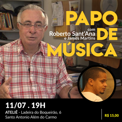 Papo de Música: Roberto Sant’Ana e James Martins discutem MPB