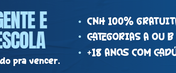 CNH da Gente e CNH na Escola. É você habilitado para vencer.